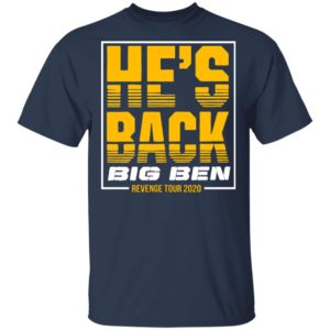 He’s back big ben revenge tour 2020 shirt, hoodie