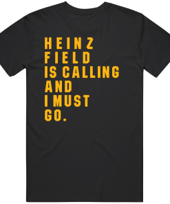 Heinz Field Is Calling And I Must Go Pittsburgh Football Fan T Shirt
