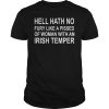 Hell hath no fury like a pissed of woman with an Irish temper shirt