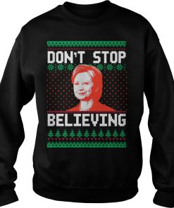 Hillary Clinton don’t stop believing Christmas sweater, hoodie