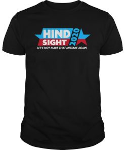 Hindsight 2020 let’s not make that mistake again shirt, hoodie