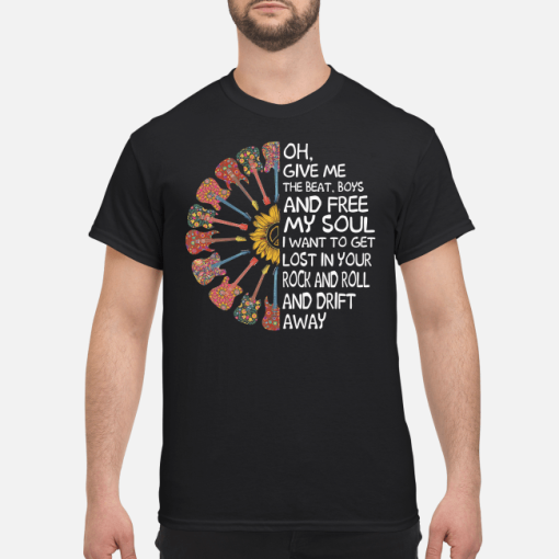 Hippie Guitar Oh give me the beat boys and free my soul shirt