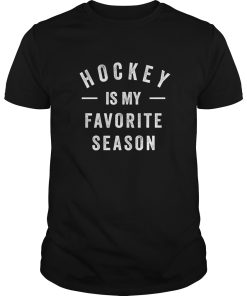 Hockey is my favorite season t-shirt, hoodie, long sleeve
