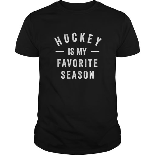 Hockey is my favorite season t-shirt, hoodie, long sleeve