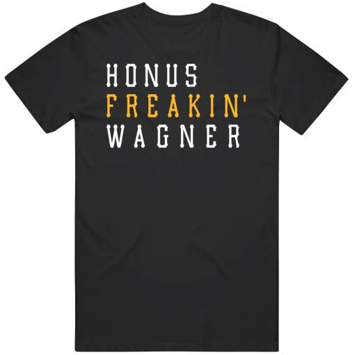 Honus Wagner Freakin Pittsburgh Baseball Fan T Shirt