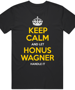 Honus Wagner Keep Calm Pittsburgh Baseball Fan T Shirt