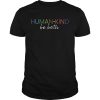 Humankind be both shirt