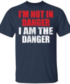 I’m not in danger i am the danger shirt, hoodie, long sleeve