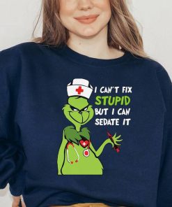 I Can’t Fix Stupid But Can Sedate It Funny Grinch Christmas Sweatshirt, Nusrse Grinch shirt I Can’t Fix Stupid But Can Sedate It Funny Grinch Christmas Sweatshirt, Nusrse Grinch shirt