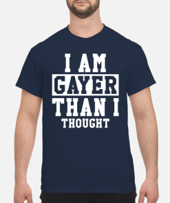 I am gayer than i shirt, hoodie, long sleeve, ladies tee