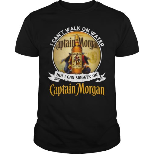 I can’t walk on water but I can stagger on Captain Morgan shirt