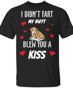 I didn’t fart my butt blew you a kiss Bulldog shirt, hoodie