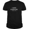 I hate everyone stupid cunts shirt, hoodie, long sleeve