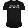 I hate the patriots shirt, hoodie, long sleeve, ladies tee