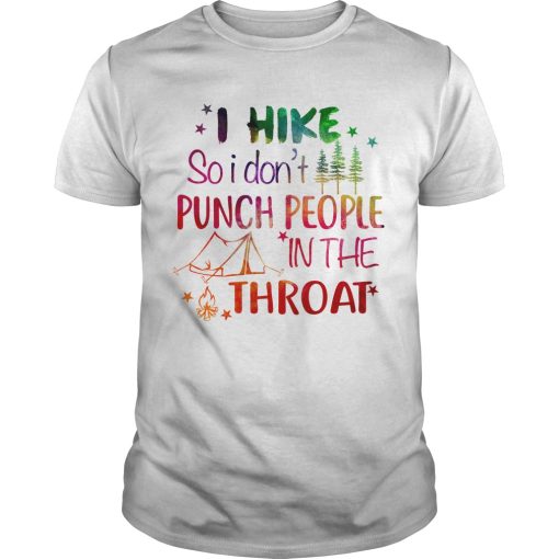 I hike so i don’t punch people in the throat shirt, hoodie
