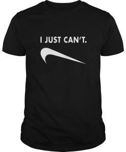 I just can’t shirt, hoodie, long sleeve, ladies tee