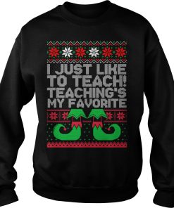 I just like to teach teaching’s my favorite Christmas sweater, hoodie