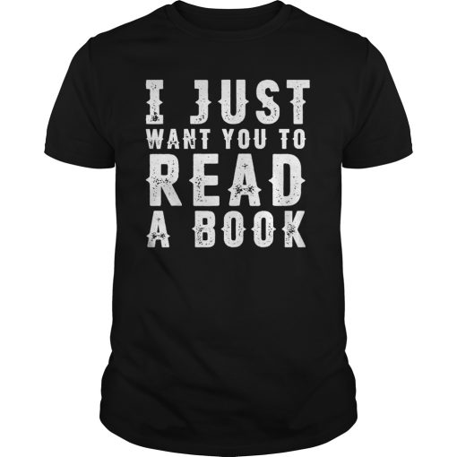 I just want you to read a book shirt, hoodie, long sleeve