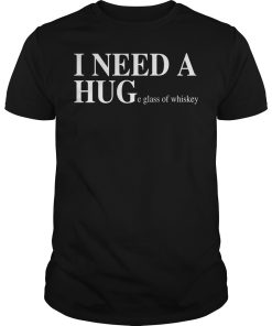 I need huge glass of whiskey shirt, hoodie, long sleeve
