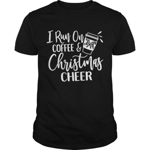 I run on coffee and Christmas Cheer shirt, hoodie, long sleeve