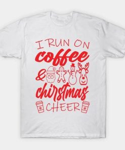 I run on coffee and christmas cheer 2022 T-Shirt