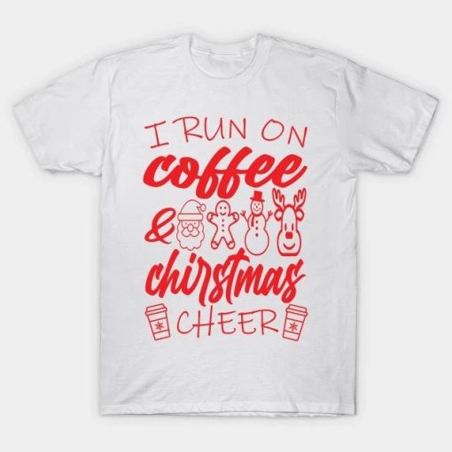 I run on coffee and christmas cheer 2022 T-Shirt