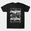 I run on coffee and christmas cheer T-Shirt
