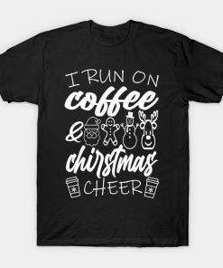 I run on coffee and christmas cheer T-Shirt