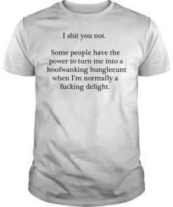 I shit you not some people have the power to turn me into a hoofwanking shirt