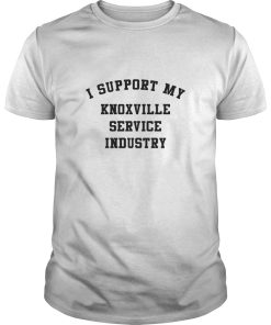 I support my Knoxville Service Industry Relief Support shirt, hoodie