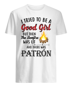 I tried to be a good girl but then the bonfire was lit and there was shirt