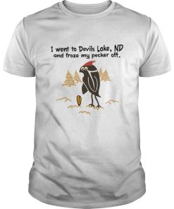 I went to Devils Lake ND and froze my pecker off shirt, hoodie