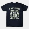 If Only Closed Minds Came With Closed Mouths T-Shirt