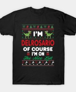 I’m Delrosario Of Course I’m I’m on the nice list T-Shirt