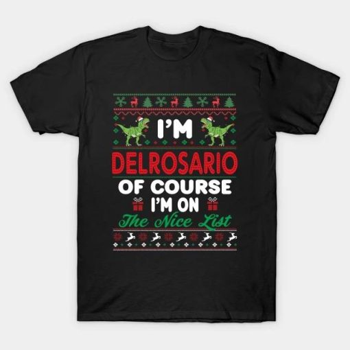 I’m Delrosario Of Course I’m I’m on the nice list T-Shirt