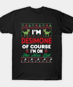 I’m Desimone Of Course I’m I’m on the nice list T-Shirt