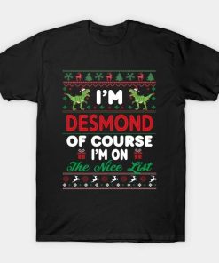 I’m Desmond Of Course I’m I’m on the nice list T-Shirt