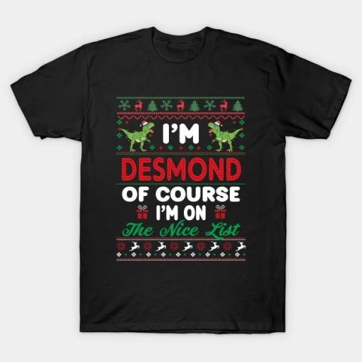 I’m Desmond Of Course I’m I’m on the nice list T-Shirt