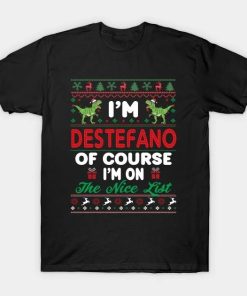 I’m Destefano Of Course I’m I’m on the nice list T-Shirt