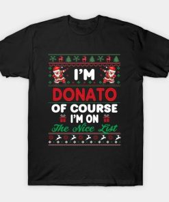 I’m Donato Of Course I’m I’m on the nice list T-Shirt