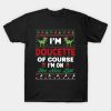 I’m Doucette Of Course I’m I’m on the nice list T-Shirt