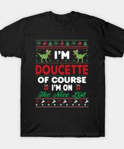 I’m Doucette Of Course I’m I’m on the nice list T-Shirt