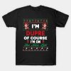 I’m Dupre Of Course I’m I’m on the nice list T-Shirt