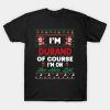 I’m Durand Of Course I’m I’m on the nice list T-Shirt