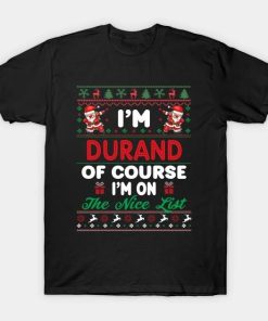 I’m Durand Of Course I’m I’m on the nice list T-Shirt