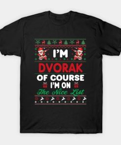I’m Dvorak Of Course I’m I’m on the nice list T-Shirt