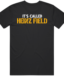 It’s Called Heinz Field Pittsburgh Football Fan T Shirt
