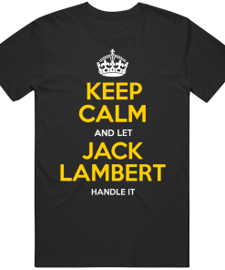 Jack Lambert Keep Calm Pittsburgh Football Fan T Shirt