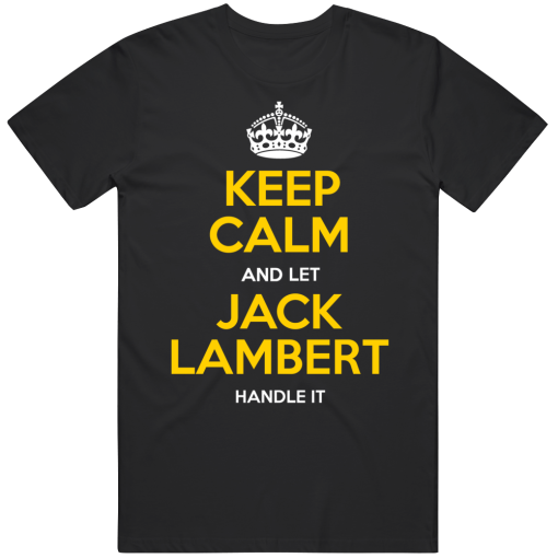 Jack Lambert Keep Calm Pittsburgh Football Fan T Shirt