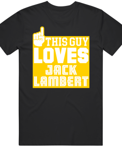 Jack Lambert This Guy Loves Pittsburgh Football Fan T Shirt